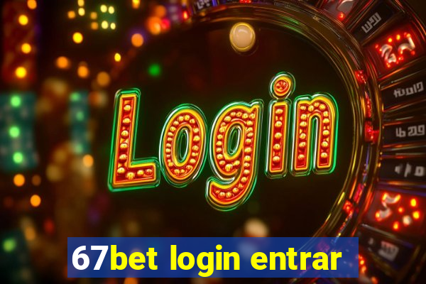 67bet login entrar